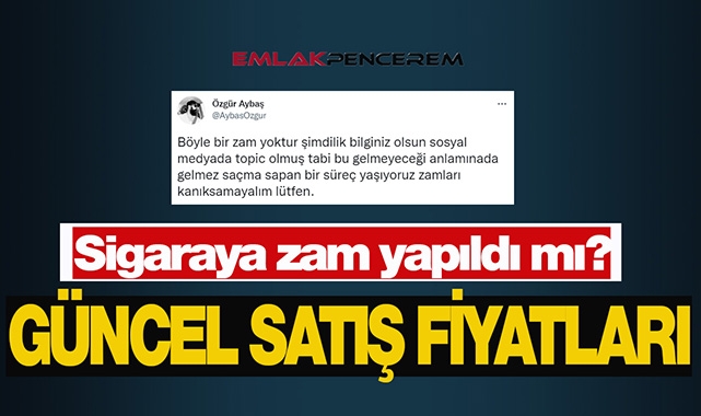 Sigaraya zam yapıldı mı? 27 Temmuz sigara fiyatları ve zam paylaşımlarına ilişkin açıklama