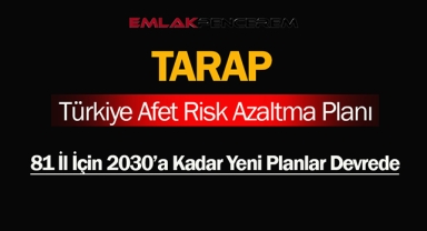 Türkiye Afet Risk Azaltma Planı 2022-2030 (TARAP) resmen yürürlüğe girdi