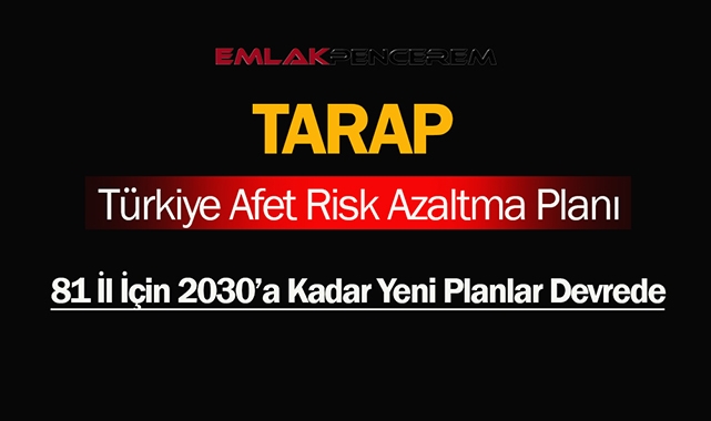 Türkiye Afet Risk Azaltma Planı 2022-2030 (TARAP) resmen yürürlüğe girdi