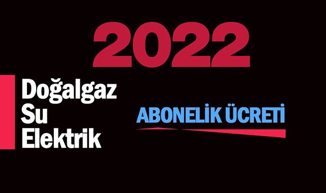 2022 doğalgaz, su, elektrik abonelik ücreti tarife listesi güncel rakamları