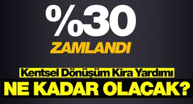 2022 kentsel dönüşüm kira desteği yüzde 30 zamla ne kadar oldu?