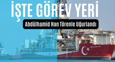 Abdülhamid Han sondaj gemisi Akdeniz'deki görev yerine uğurlandı