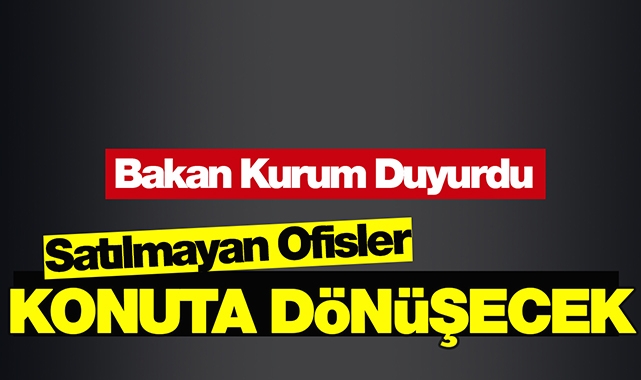 Bakan Kurum resmen duyurdu! Satılmayan, kiralanmayan tüm ofisler konuta dönüştürülecek