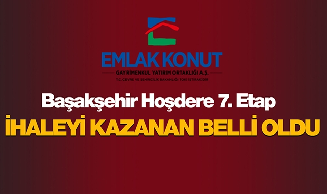 Emlak Konut Başakşehir Hoşdere 7. Etap ihalesini kazanan firma belli oldu
