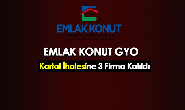 Emlak Konut Kartal ihalesi ilk oturumuna 3 firma katıldı