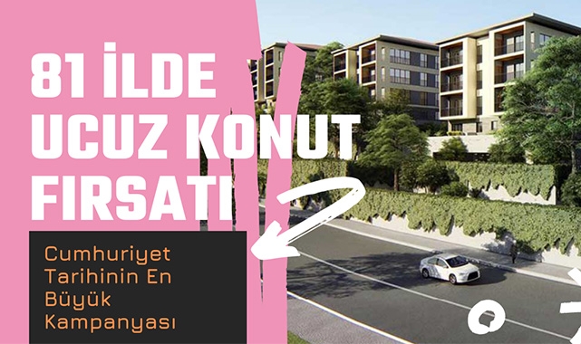 Ev sahibi olmak isteyen dar gelirli ailelere 81 ilde TOKİ'den ucuz konutlar geliyor! Cumhuriyet tarihinin en büyük konut kampanyası...