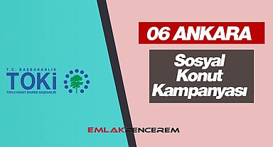 Ankara TOKİ sosyal konut kampanyası! 06 Ankara TOKİ konut sayısı, ev fiyatları, başvuru bilgileri