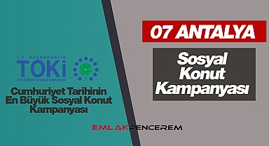 Antalya TOKİ ucuz konut başvurusu! 07 Antalya TOKİ projesi konut sayısı, ev fiyatları, başvuru detayları