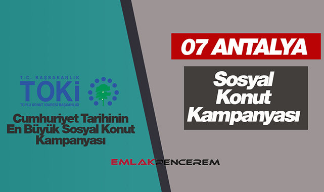Antalya TOKİ ucuz konut başvurusu! 07 Antalya TOKİ projesi konut sayısı, ev fiyatları, başvuru detayları