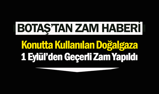 Milyonların cebini etkileyecek doğalgaz zammı! BOTAŞ konut doğalgaz tarifesine yüzde 20 zam yaptı