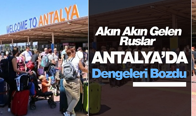 Ruslar akın akın geldiği Antalya'nın dengesini bozdu! Antalya'da kiralık ve satılık konut kalmadı...