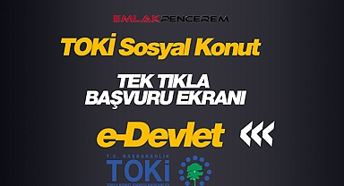 TOKİ başvuru! e-Devlet üzerinden tek tıkla TOKİ ucuz konut başvurusu