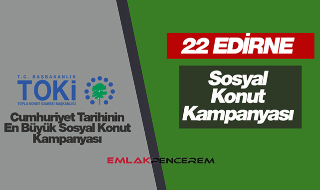 TOKİ Edirne ucuz sosyal konut başvuru ekranı! 22 Edirne TOKİ konut sayısı, ev fiyatları, başvuru şart ve detayları