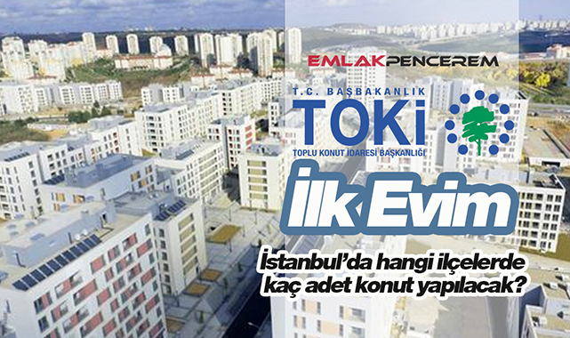 TOKİ İstanbul'da hangi ilçelere ucuz konut yapacak? İlçe ilçe TOKİ'nin İstanbul'da yapacağı sosyal konut sayısı