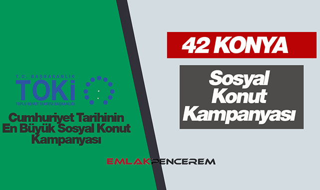 TOKİ Konya ucuz konut kampanyası başvurusu! 42 Konya TOKİ konut sayısı, ev fiyatları, başvuru şartı ile detayları belli oldu