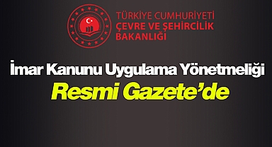 2022 İmar Kanunu Uygulama Yönetmeliği düzenlemesi Resmi Gazete'de