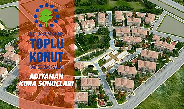 Adıyaman TOKİ 2+1 ve 3+1 kura çekilişi sonuçları isim isim tam liste! TOKİ Adıyaman kura sonuçları sorgulama ekranı açıldı