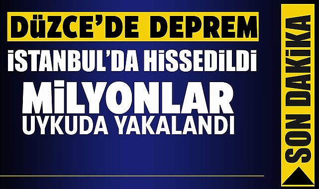 Düzce'de meydana gelen 5.9 şiddetinde deprem İstanbul'u ayağa kaldırdı! Milyonlar uykuda yakalandı...