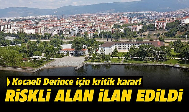 Kocaeli Derince'de son dakika riskli alan ilanı
