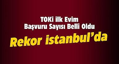 TOKİ İlk Evim sosyal konut başvuru sayısı belli oldu! TOKİ ucuz konut geçerli başvuru sayısı açıklandı