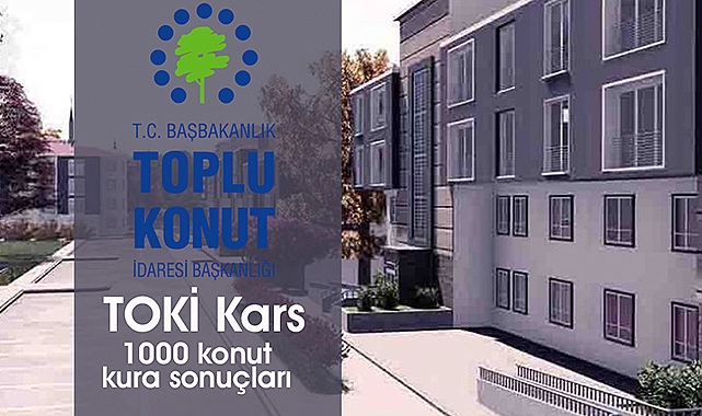 TOKİ Kars konut projesi hak sahipleri belirlendi