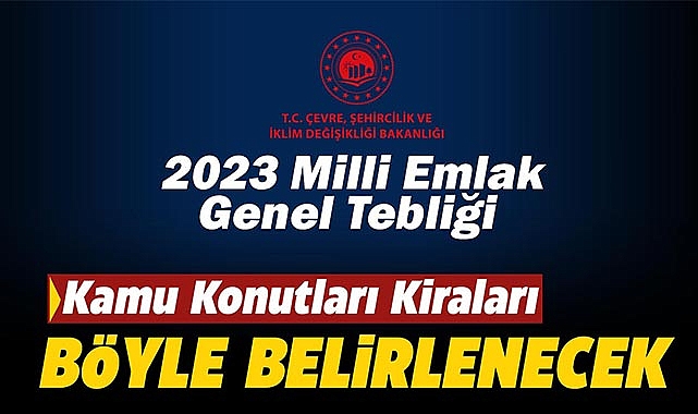 2023 Milli Emlak Genel Tebliği! Kamu konutlarının 2023 aylık kira bedelleri böyle belirlenecek