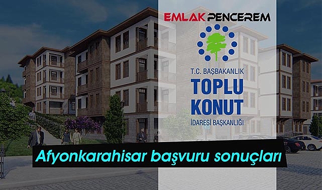 Afyonkarahisar TOKİ konutlar için tarihler açıklandı mı?