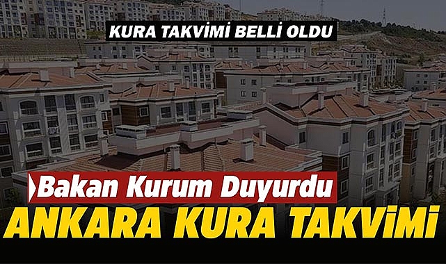 Ankara TOKİ hak sahipleri için tarih netleşti!