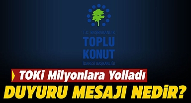 Bugün milyonlara iletildi! Merak edilen TOKİ Duyuru mesajı nedir?