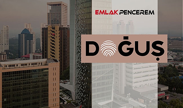 Doğuş GYO, 200 Milyar TL kredi sağladı