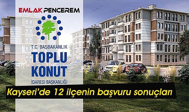 TOKİ Kayseri Merkez'de 83,000 üzerinde başvuru kabul listesi açıklandı