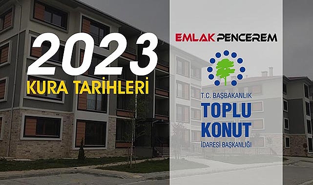 TOKİ 2023 hak sahipleri tarihleri 5 il için belli oldu