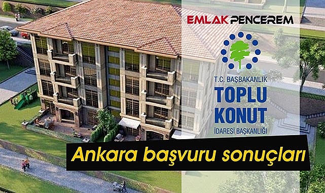 Ankara TOKİ başvuru sonuçları isim listeleri belli oldu!