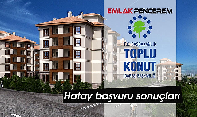 Hatay TOKİ başvuru sonuçları isim listeleri açıklandı