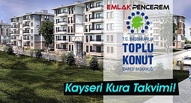 TOKİ Kayseri konut belirleme tarihleri resmen duyuruldu!