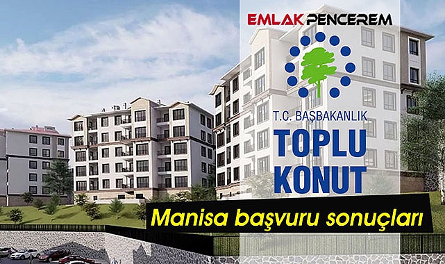 TOKİ Manisa hak sahipliği belirleme ne zaman, hangi tarihte? 65 bin üzerinde Manisa TOKİ başvuru sonuçları isim listeleri açıklandı