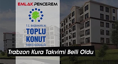 Trabzon TOKİ konut projesinde tarihleri kesinleşti!