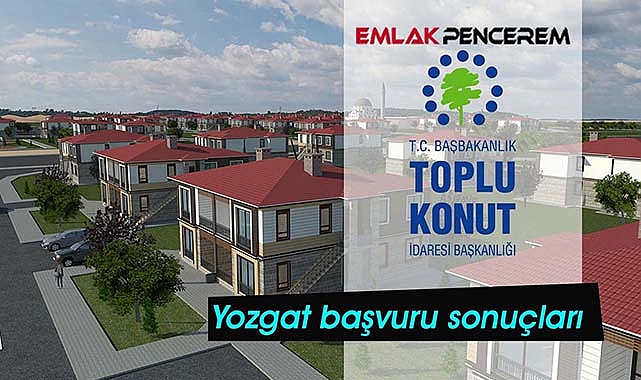 Yozgat'ta TOKİ konut belirleme işlemini bekleyenler dikkat!