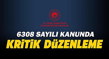 6306 sayılı Kanun'da kritik düzenleme!