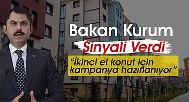 Bakan Kurum, ikinci el konut kampanyası için sinyali verdi
