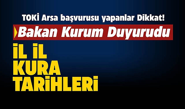 Bakan Kurum müjdeyi verdi, "İlk Evim Arsa 1 Şubat sabahı başlıyor" İşte il il arsa belirleme işlemleri