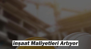 İnşaat maliyetleri Kasım'da artmaya devam etti