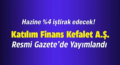 Katılım Finans Kefalet A.Ş. Hazine iştiraki ile kuruldu!