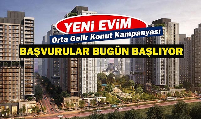 Yeni Evim Orta Gelir konut başvurusu nereden, nasıl yapılır?