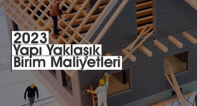 2023 Yapı yaklaşık birim maliyetleri Resmi Gazete'de