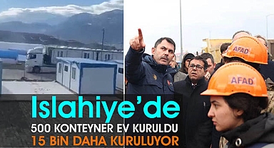 Bakan Kurum: "Islahiye'de 500 konteyner kurulumu tamamlandı! 15 Bin konteyner ev kuruluyor"