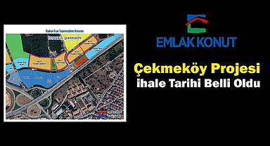 Emlak Konut Çekmeköy Taşdelen ihale tarihi belli oldu