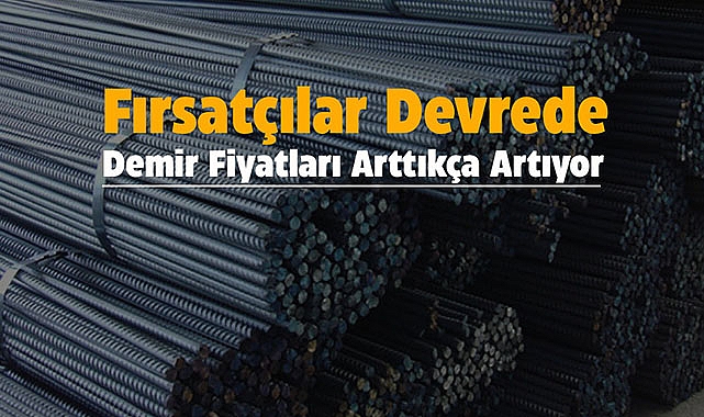 İnşaat demiri ve çimento fiyatları patladı! Fahiş rakamlarla demirin ton fiyatı uçuşa geçti...
