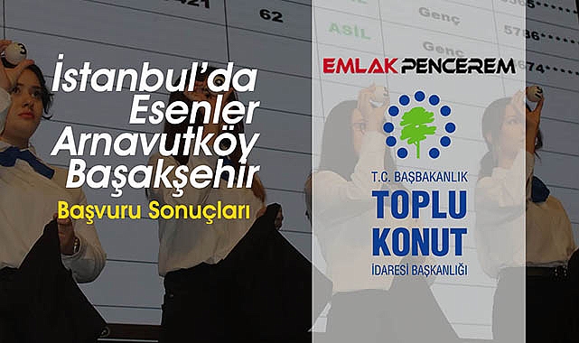 İstanbul'da Başakşehir, Arnavutköy ve Esenler'den TOKİ başvurusu yapanları yakından ilgilendiren haber! TOKİ başvurusu kabul edilenlerin listesini açıkladı