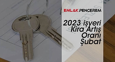 İşyeri kira artışı Şubat 2023'te ne kadar oldu? TÜFE artışı işyerleri kiralarına yüzde 72 üzerinde uygulanacak...